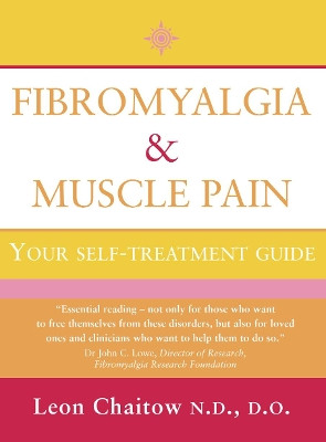 Fibromyalgia and Muscle Pain: Your Self-Treatment Guide by Leon Chaitow, N.D., D.O. 9780007115020 [USED COPY]