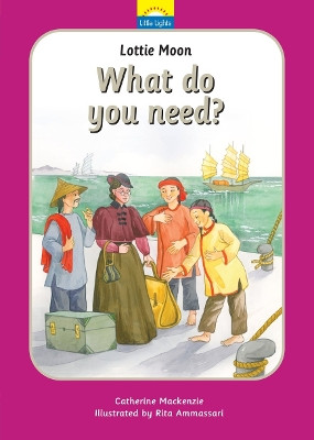 Lottie Moon: What do you need? by Catherine MacKenzie 9781781915882 [USED COPY]