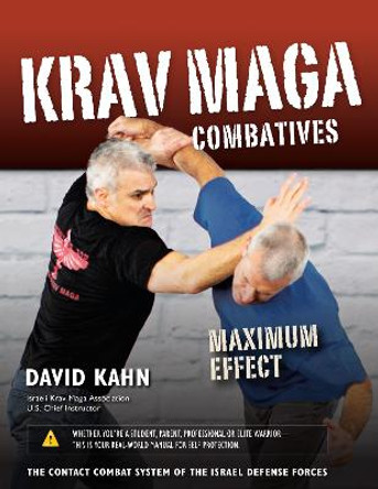 Krav Maga Combatives: Maximum Effect by David Kahn