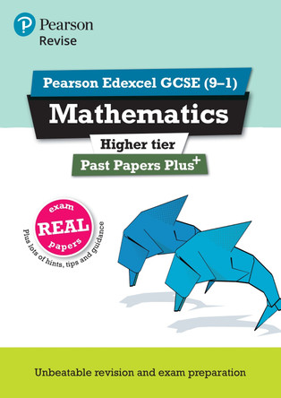 Revise Pearson Edexcel GCSE (9-1) Mathematics Higher Past Papers Plus by Sophie Goldie 9781292274645 [USED COPY]