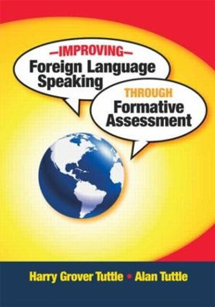 Improving Foreign Language Speaking through Formative Assessment by Harry Grover Tuttle