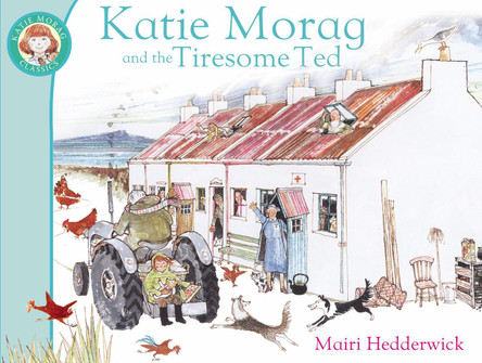 Katie Morag And The Tiresome Ted by Mairi Hedderwick