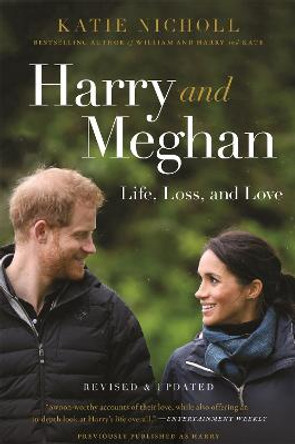 Harry and Meghan (Revised): Life, Loss, and Love by Katie Nicholl