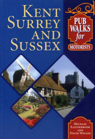 Pub Walks for Motorists: Kent,Surrey and Sussex by Michael Easterbrook 9781853067976 [USED COPY]