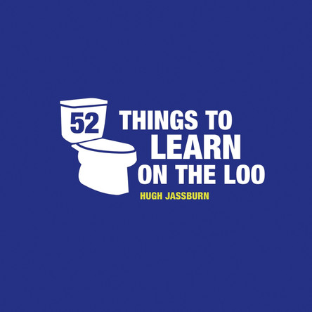 52 Things to Learn on the Loo by Hugh Jassburn