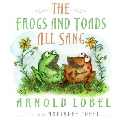 The Frogs and Toads All Sang by Arnold Lobel 9780061800221