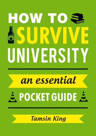 How to Survive University: An Essential Pocket Guide by Tamsin King