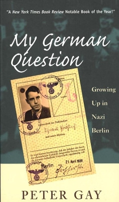My German Question: Growing Up in Nazi Berlin by Peter Gay 9780300080704 [USED COPY]