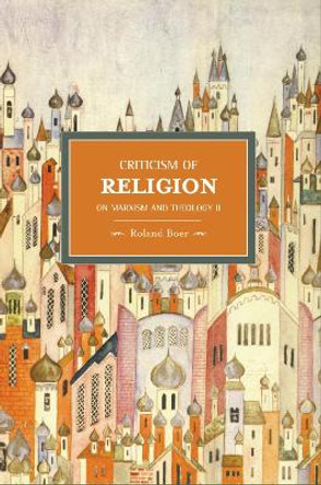 Criticism Of Religion: On Marxism And Theology, Ii: Historical Materialism, Volume 22 by Roland Boer