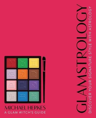 Glamstrology: Discover Your Signature Style with Astrology by Michael Herkes 9780738776422
