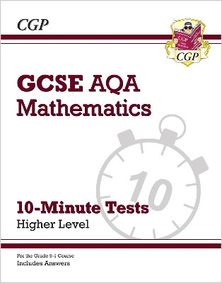 New Grade 9-1 GCSE Maths AQA 10-Minute Tests - Higher (includes Answers) by CGP Books 9781789081336 [USED COPY]