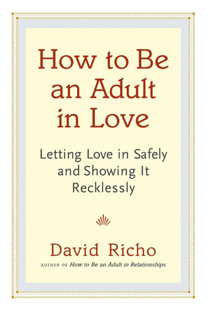 How To Be An Adult In Love by David Richo