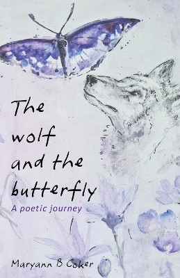 The Wolf and the Butterfly: A Poetic Journey by Maryann B Coker 9781739805807 [USED COPY]