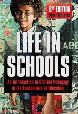 Life in Schools: An Introduction to Critical Pedagogy in the Foundations of Education by Peter McLaren