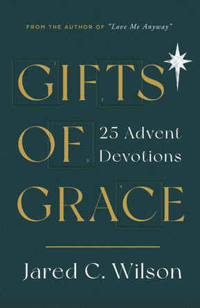 Gifts of Grace: 25 Advent Devotions by Jared Wilson 9781784985950 [USED COPY]