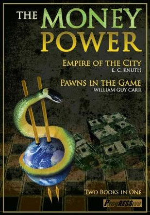 The Money Power: Pawns in the Game & Empire of the City by William Guy Carr