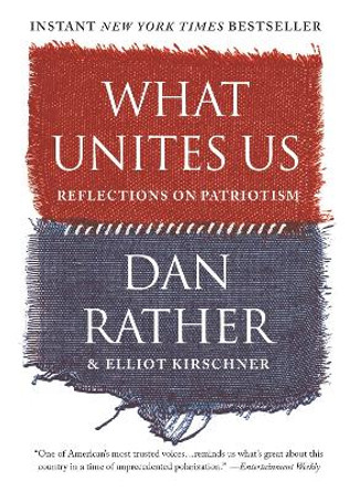 What Unites Us by Dan Rather