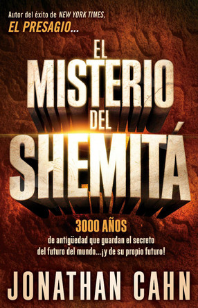 El Misterio del Shemita: 3000 Anos de Antiguedad Que Guardan El Secreto del Futuro del Mundo... y de Su Propio Futuro! by Jonathan Cahn 9781629983004 [USED COPY]
