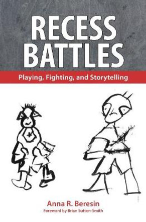 Recess Battles: Playing, Fighting, and Storytelling by Anna R. Beresin