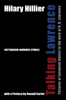 Talking Lawrence: Patterns of Eastwood Dialect in the Work of D. H. Lawrence by Hilary Hillier 9781905510184 [USED COPY]