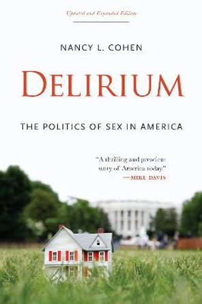 Delirium: The Politics of Sex in America by Nancy L. Cohen