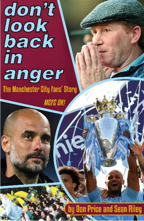 Don't Look Back in Anger: The Manchester City Fan's Story by Don Price 9781909360693 [USED COPY]