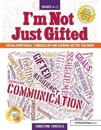 I'm Not Just Gifted: Social-Emotional Curriculum for Guiding Gifted Children (Grades 4-7) by Christine Fonseca