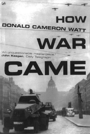 How War Came by Donald Cameron Watt 9781845951726 [USED COPY]