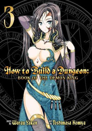How to Build a Dungeon: Book of the Demon King: Vol. 3 by Yakan Warau