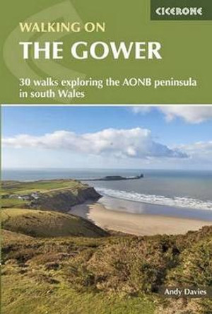 Walking on the Gower: 30 walks exploring the AONB peninsula in South Wales by Andrew Davies