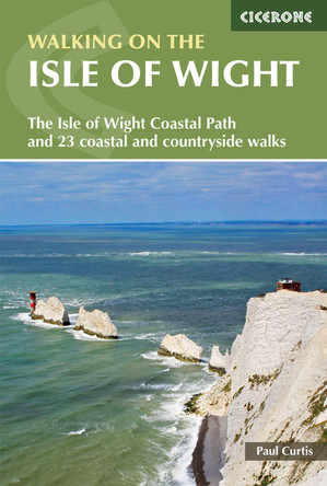 Walking on the Isle of Wight: The Isle of Wight Coastal Path and 24 coastal and countryside walks by Paul Curtis