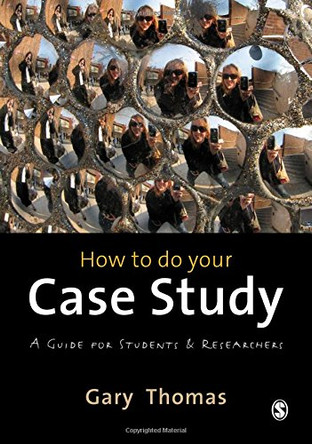 How to Do Your Case Study: A Guide for Students and Researchers by Gary Thomas 9780857025630 [USED COPY]