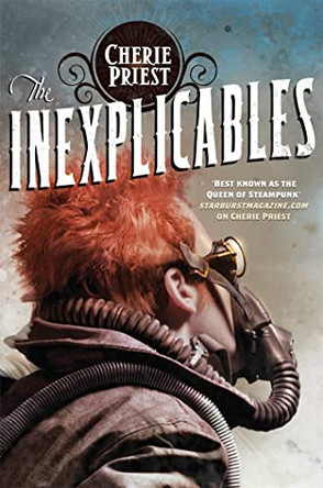 The Inexplicables by Cherie Priest 9781447225591 [USED COPY]