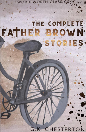 The Complete Father Brown Stories by G. K. Chesterton