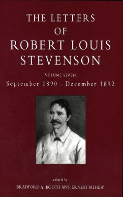 The Letters of Robert Louis Stevenson: Volume Seven: September 1980 - December 1892 by Robert Louis Stevenson 9780300062137