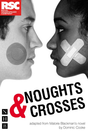 Noughts & Crosses (Royal Shakespeare Company version) by Malorie Blackman