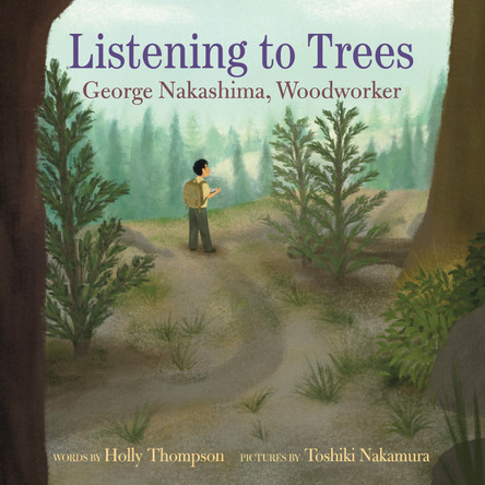 Listening to Trees: George Nakashima, Woodworker by Holly Thompson 9780823450497