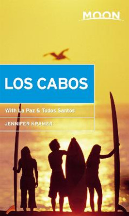 Moon Los Cabos (Eleventh Edition): Including La Paz & Todos Santos by Jennifer Kramer