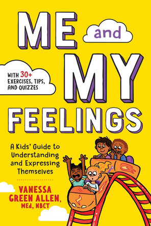 Me and My Feelings: A Kids' Guide to Understanding and Expressing Themselves by Vanessa Green Allen, M