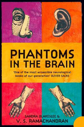 Phantoms in the Brain: Human Nature and the Architecture of the Mind by V. S. Ramachandran