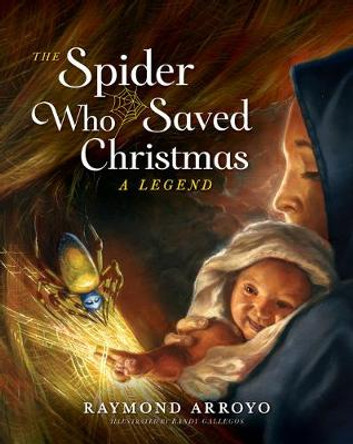 The Spider Who Saved Christmas by Raymond Arroyo