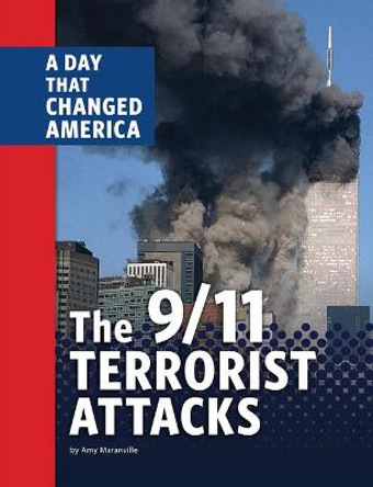 The 9/11 Terrorist Attacks: A Day That Changed America by Amy Maranville