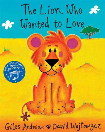 The Lion Who Wanted To Love by Giles Andreae