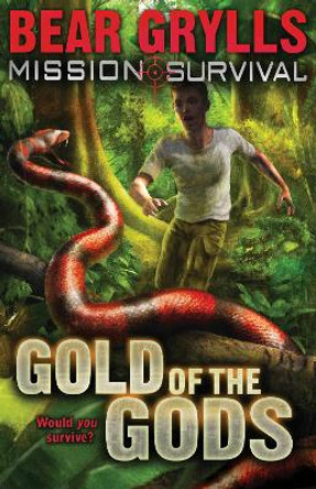 Mission Survival 1: Gold of the Gods by Bear Grylls