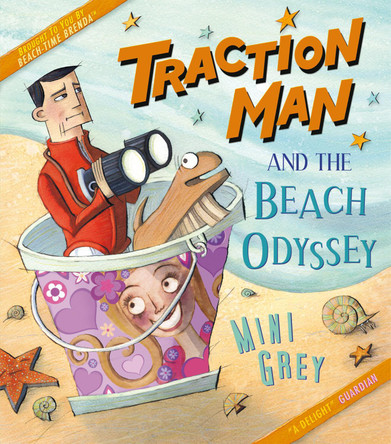 Traction Man and the Beach Odyssey by Mini Grey