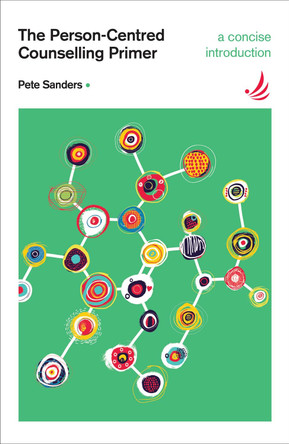 The Person-Centred Counselling Primer: A Steps in Counselling Supplement by Pete Sanders