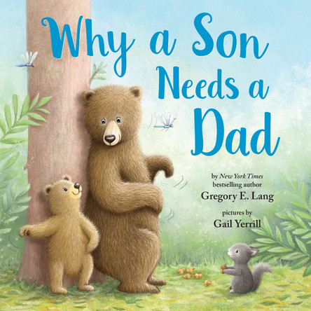 Why a Son Needs a Dad by Gregory Lang