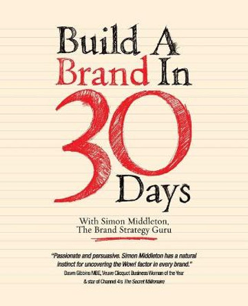 Build a Brand in 30 Days: With Simon Middleton, The Brand Strategy Guru by Simon Middleton