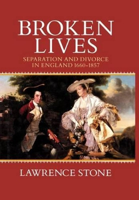 Broken Lives: Separation and Divorce in England, 1660-1857 by Lawrence Stone 9780198202547 [USED COPY]