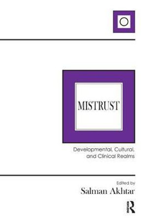 Mistrust: Developmental, Cultural, and Clinical Realms by Salman Akhtar